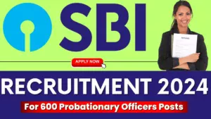 SBI Probationary Officers Recruitment 2024 For 600 Posts, How to Apply